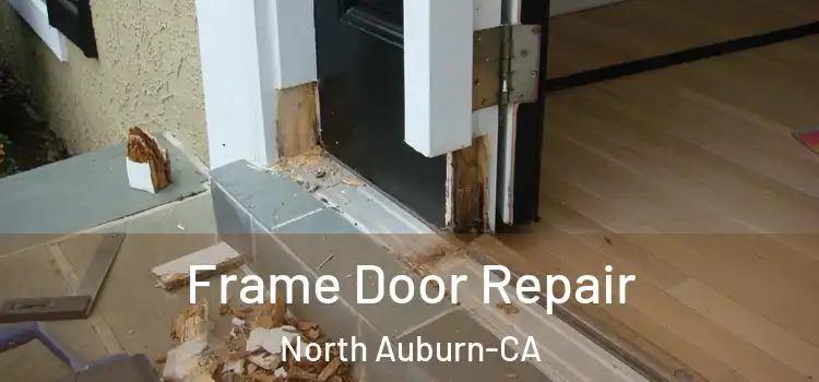 Frame Door Repair North Auburn-CA