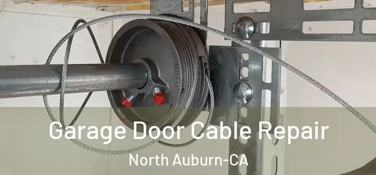 Garage Door Cable Repair North Auburn-CA