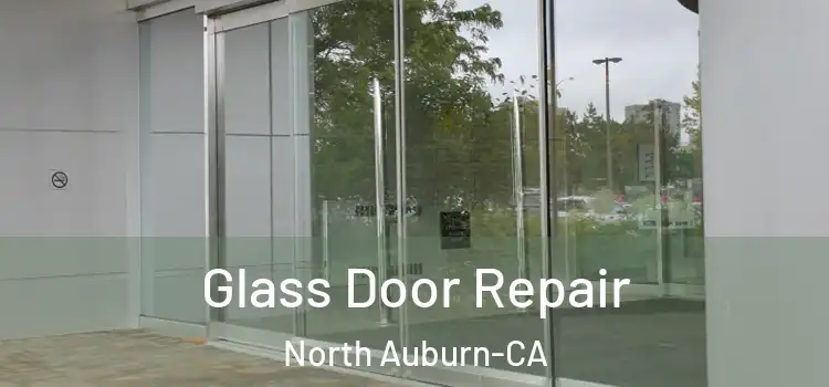  Glass Door Repair North Auburn-CA