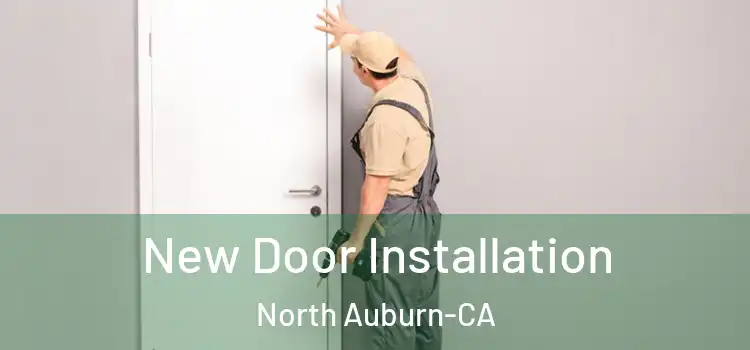 New Door Installation North Auburn-CA