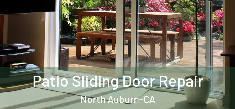  Patio Sliding Door Repair North Auburn-CA