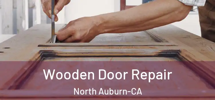  Wooden Door Repair North Auburn-CA